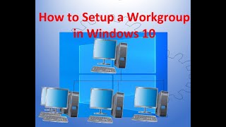 How To Setup A Workgroup In Windows 10