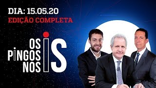 Os Pingos Nos Is - 15/05/20 - Teich fora / Debate: Cloroquina / Oportunistas entram em ação
