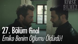 Erniko benim oğlumu öldürdü! - Kimse Bilmez 27. Bölüm | Final