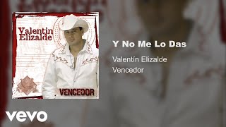 Watch Valentin Elizalde Y No Me Lo Das video