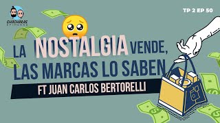 Chácharas Efímeras | EP50 | La nostalgia vende, las marcas lo saben Ft Juan Carlos Bertorelli