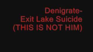Watch Denigrate Exit Lake Suicide video