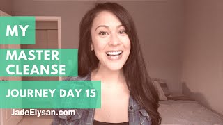 The Master Cleanse | My Journey | Jade Elysan Vlog Day 15 (& still going)