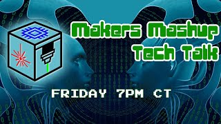 Makers Mashup Tech Talk 1/24/2020
