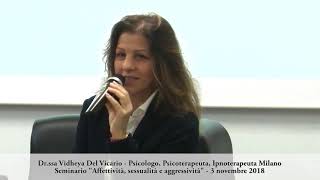 Dr.ssa Vidheya Del Vicario - Affettività, sessualità e aggressività 2018 - Parte 5