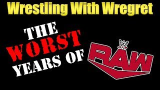 The Worst Years Of Monday Night Raw Wrestling With Wregret