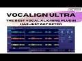 VocAlign Ultra - Has Vocal Alignment Just Got Easier?