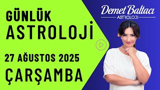 Günlük Burç Yorumu 27 Ağustos 2025, Çarşamba, Wednesday , Daily Horoscope, Astrologer Demet Baltacı