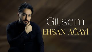 Ehsan Ağayi - Gitsem