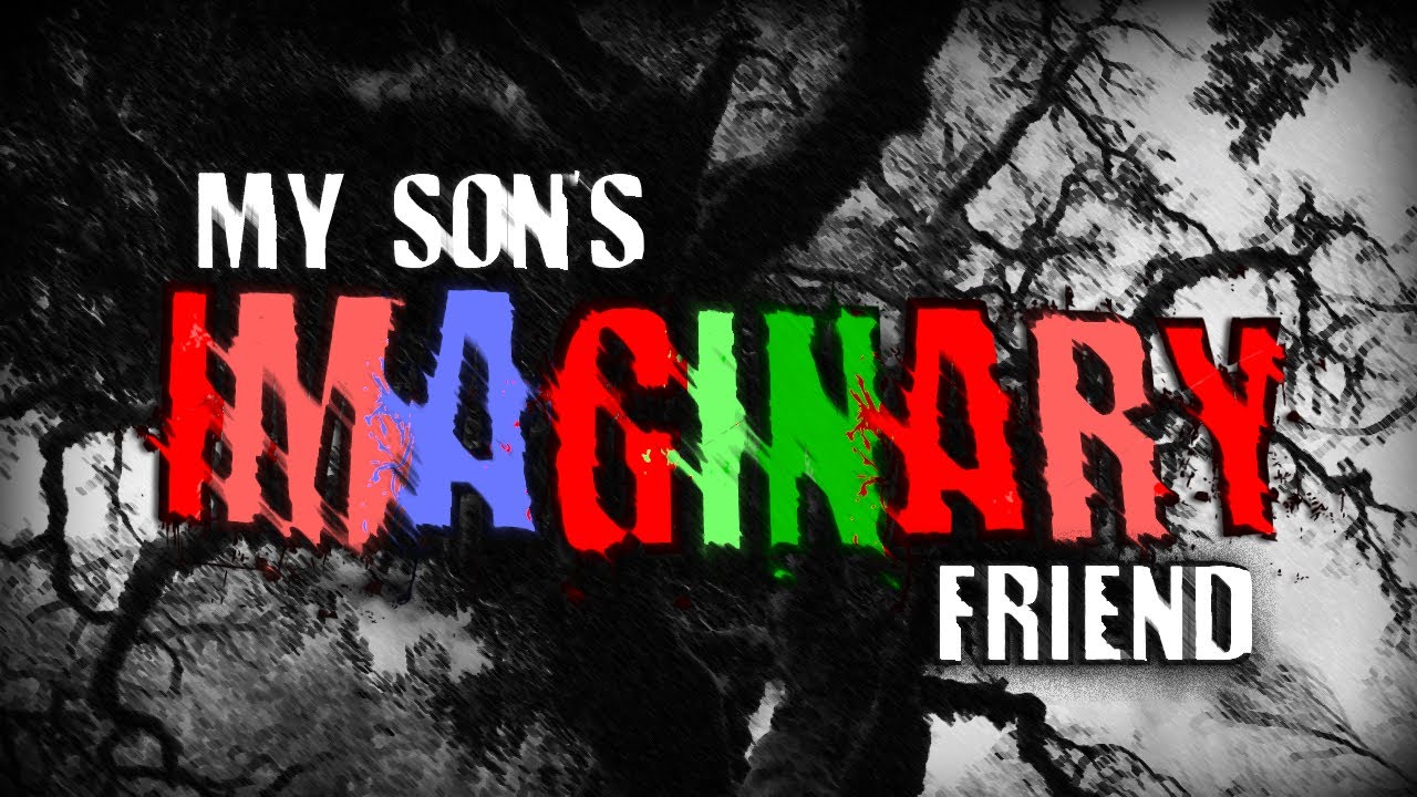 "My Son's Imaginary Friend..." | Creepypasta | Horror Story