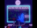 Waiting For The Weekend Video preview