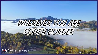 Watch South Border Wherever You Are video