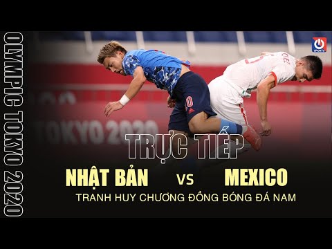 🔴 TRỰC TIẾP NHẬT BẢN vs MEXICO | TRANH HCĐ BÓNG ĐÁ NAM OLYMPIC TOKYO 2020