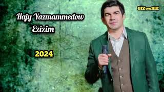 Hajy Yazmammedow  - Ezizim / 2024 / 2000