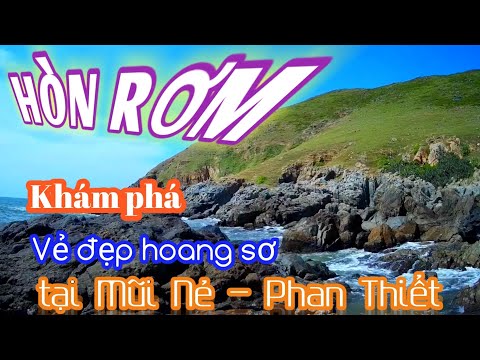 Khám phá vẻ đẹp HÒN RƠM | Ngọn đồi hoang sơ ở Mũi Né, Phan Thiết |VVDTN