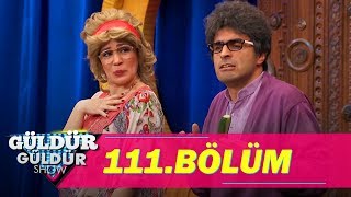 Güldür Güldür Show 111.Bölüm  (Tek Parça  HD)