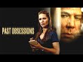Past Obsessions - Full Movie | Thriller | Great! Action Movies