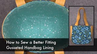 How to Sew a Better Fitting Gusseted Handbag Lining