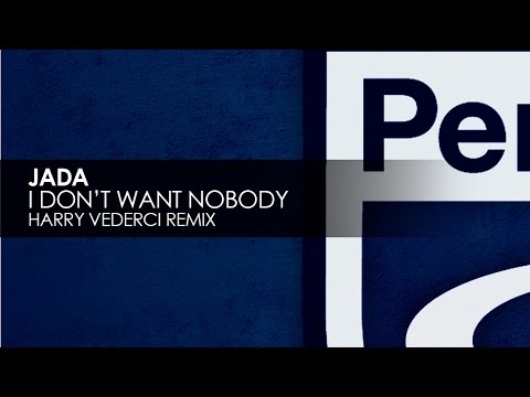 Jada - I Don&#039;t Want Nobody (Harry Vederci Remix)