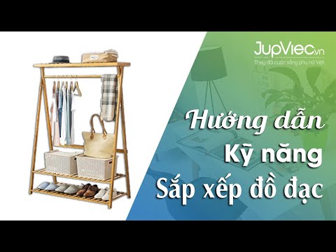 Hướng dẫn kỹ năng SẮP XẾP ĐỒ ĐẠC