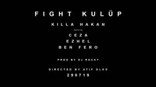 KİLLA HAKAN - FIGHT KULÜP FEAT CEZA,EZHEL,BEN FERO