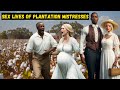 Super Nasty Insane Sex Lives Of White Plantation Mistresses