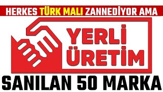 Türk Malı Zannedilen 50 Marka