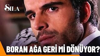 Boran Ağalığa Geri Mi Dönüyor? - Sıla 59. Bölüm