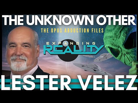 108 - Lester Velez - The Unknown Other - The Existential Proposition of Alien Contact
