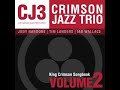 Crimson Jazz Trio King Crimson Songbook Vol 2 Full