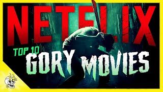 10 Gloriously Gory NETFLIX Movies Guaranteed to Make You Squirm | Flick Connection