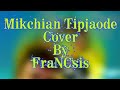 Mikchian Tipjaode (Cover)
