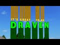 It's Great to be Draven!