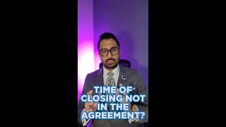 No time of Closing in Agreement?