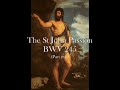 Bach - St. John Passion, BWV 245 - Part Two