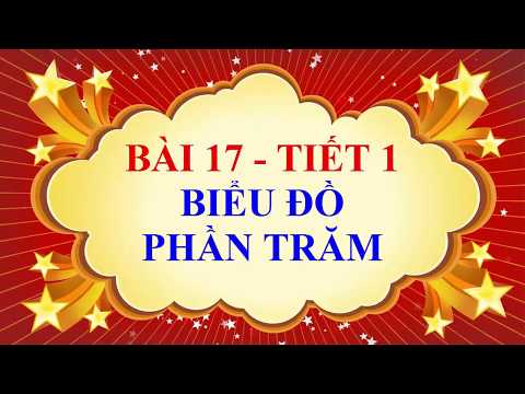 Toán học lớp 6 - Bài 17 - Biểu đồ phần trăm - Tiết 1