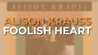 Watch Alison Krauss Foolish Heart video