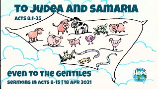 Sermon: To Judea and Samaria | Acts 8:1-25 | 18 Apr 2021