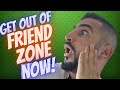 How to GET OUT OF THE FRIEND ZONE With a Girl (Win - Win Situation)