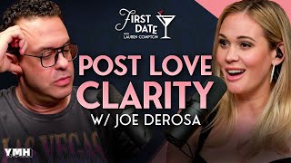 Post-Love Clarity W Joe Derosa First Date With Lauren Compton