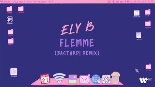 Ely B - Flemme (Bastard! Remix) | Official Lyric Video
