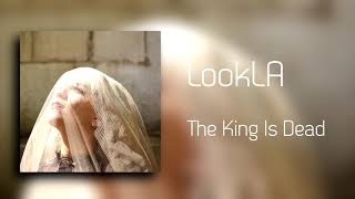 Lookla The King Is Dead Lookla The King Is Dead