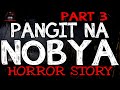 Pangit na Nobya Horror Story (Part 3) | True Horror Stories | Tagalog Horror