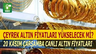 Canlı Altın Fiyatları Bugün 20 Kasım Çarşamba 2019 Çeyrek Altın Fiyatları