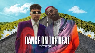 Tvorchi - Dance On The Beat