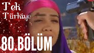 Tek Türkiye 80.Bölüm İzle