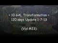 10 GAL Transformation 120 days Update 1-7-13 (Vid #23)