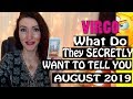 Virgo, WHAT DO THEY SECRETLY WANT TO TELL YOU August 2019 SPY ON THEM LOVE READINGS