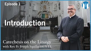 Introduction - Episode 1 - Catechesis of the Liturgy