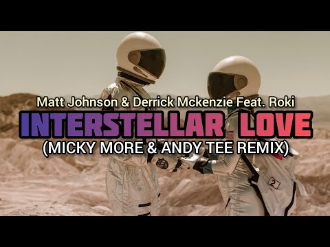 Matt Johnson &amp; Derrick Mckenzie &quot;Interstellar Love&quot; Feat. Roki (Micky More &amp; Andy Tee Remix)
